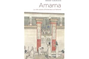 Amarna - La cité solaire d'Akhénaton et Néfertiti (French Edition)