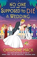 No One Was Supposed to Die at this Wedding: A Novel (The Vacation Mysteries, 2) book cover