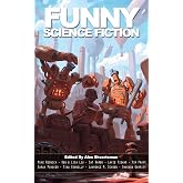 Funny Science Fiction (Unidentified Funny Objects Annual Anthology Series of Humorous SF/F)