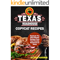 Texas Roadhouse Copycat Recipes: Replicate The Most Wanted Recipes From Your Favorite Restaurant at Home! (Copycat… book cover Texas Roadhouse Copycat Recipes: Replicate The Most Wanted Recipes From Your Favorite Restaurant at Home! (Copycat… book cover