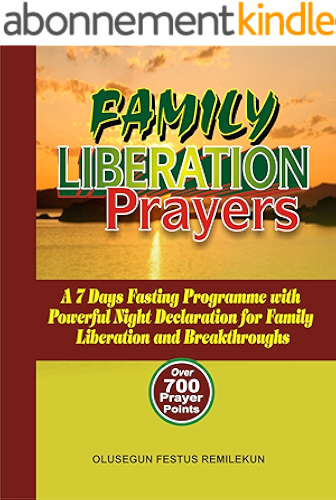 Family Liberation Prayers A 7 Days Fasting Programme With
