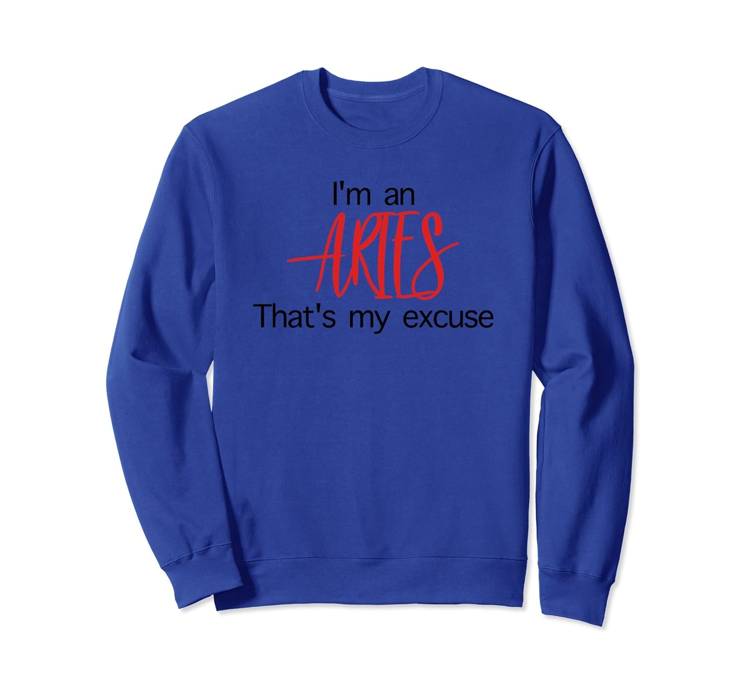 Im An Aries Thats My Excuse April Birthday Funny Sweatshirt-anz