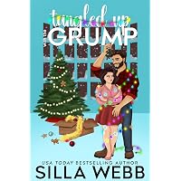 Tangled Up With the Grump: A Reverse Grumpy/Sunshine Christmas Romance