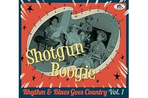 Shotgun Boogie: Rhythm & Blues Goes Country, Vol.1
