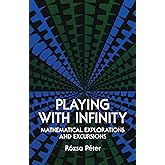 Playing with Infinity: Mathematical Explorations and Excursions