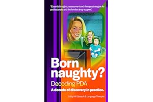 Born Naughty?: Decoding PDA: A Decade of Discovery in Practice
