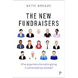 The New Fundraisers: Who organises charitable giving in contemporary society?