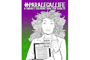 Paralegal Life: A Snarky Coloring Book for Adults