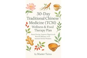 30-Day Traditional Chinese Medicine (TCM) Wellness & Food Therapy Plan: A Guided Eastern Healing Program to Boost Energy, Imp