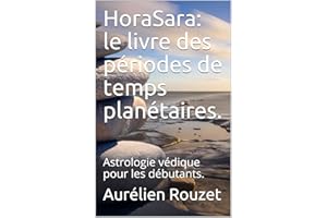 HoraSara: le livre des périodes de temps planétaires.: Astrologie védique pour les débutants. (French Edition)