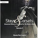 Stays and Corsets Volume 2: Historical Patterns Translated for the Modern Body