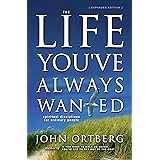 The Life You've Always Wanted: Spiritual Disciplines for Ordinary People (Expanded and Adapted for Small Groups)