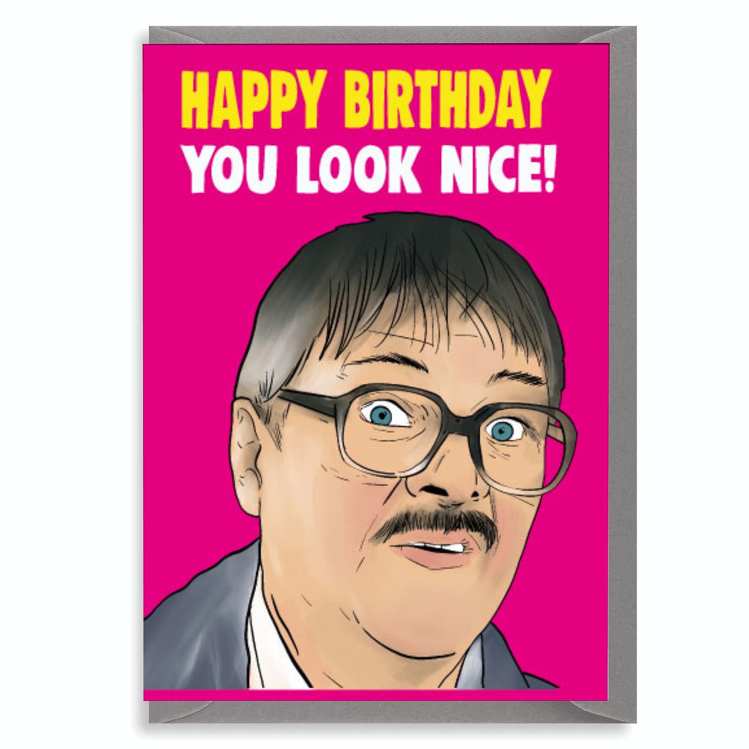 Jim Friday Night Dinner - You Look Nice Birthday Card for Him Her Mum Dad Sister Brother Friend Funny Humour IN70