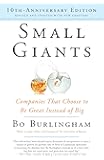 Small Giants: Companies That Choose to Be Great Instead of Big, 10th-Anniversary Edition