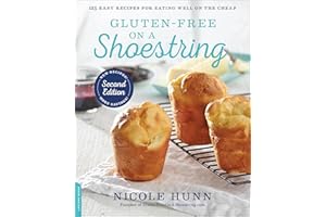 Gluten-Free on a Shoestring: 125 Easy Recipes for Eating Well on the Cheap