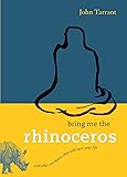 Bring Me the Rhinoceros: And Other Zen Koans That Will Save Your Life
