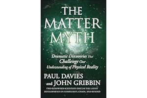 The Matter Myth: Dramatic Discoveries that Challenge Our Understanding of Physical Reality