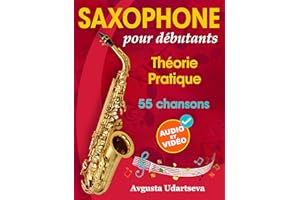 Saxophone pour débutants: Théorie, pratique et 55 chansons. Pour les enfants à partir de 12 ans et les adultes. Avec audio et