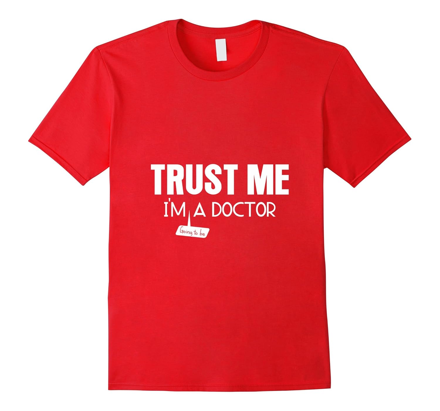 Trust Me I'm Going To Be A Doctor Funny Med Student Shirt-ANZ