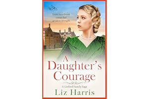 A Daughter's Courage: Discover the passionate first instalment in the Linford Family Saga from Liz Harris (Linford Saga Book 