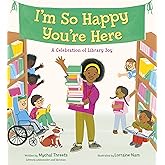 I'm So Happy You're Here: A Celebration of Library Joy