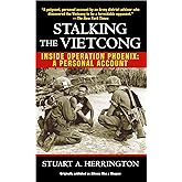 Stalking the Vietcong: Inside Operation Phoenix: A Personal Account