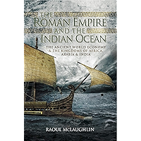 The Roman Empire and the Indian Ocean: The Ancient World Economy & the Kingdoms of Africa, Arabia & India book cover The Roman Empire and the Indian Ocean: The Ancient World Economy & the Kingdoms of Africa, Arabia & India book cover