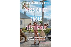 The Memoirs of Miss Chief Eagle Testickle: Vol. 2: A True and Exact Accounting of the History of Turtle Island