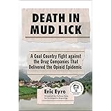 Death in Mud Lick: A Coal Country Fight against the Drug Companies That Delivered the Opioid Epidemic