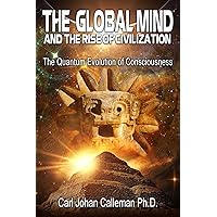 The Global Mind and the Rise of Civilization: The Quantum Evolution of Consciousness