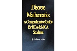 Discrete Mathematics : A Comprehensive Guide for BCA & MCA Students (Computer Science core theory)