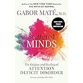 Scattered Minds: The Origins and Healing of Attention Deficit Disorder