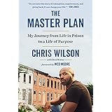 The Master Plan: My Journey from Life in Prison to a Life of Purpose