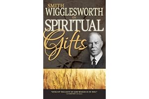 Smith Wigglesworth on Spiritual Gifts (0)