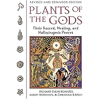 Plants of the Gods: Their Sacred, Healing, and Hallucinogenic Powers
