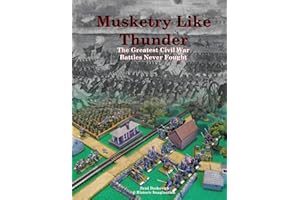 Musketry Like Thunder: The Greatest Civil War Battles Never Fought