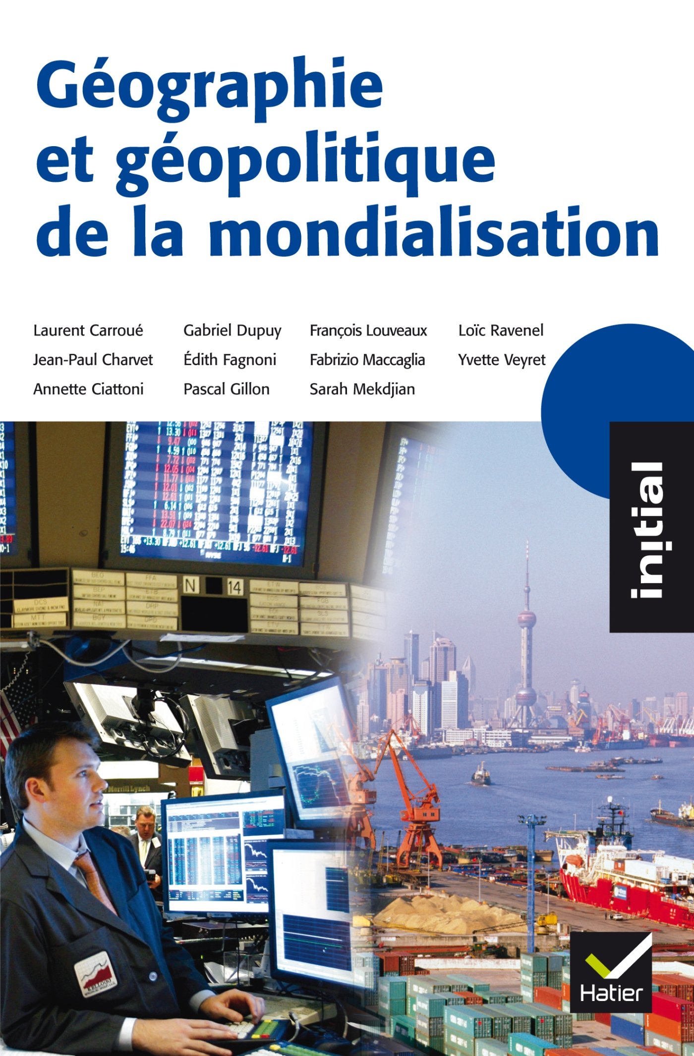 Initial Geographie Et Geopolitique De La Mondialisation French Edition Louveaux Francois Ciattoni Annette Veyret Yvette Charvet Jean Paul Mekdjian Sarah Carroue Laurent Gillon Pascal Fagnoni Edith Dupuy Gabriel Maccaglia