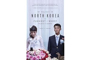 My Holiday in North Korea: The Funniest/Worst Place on Earth