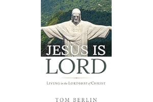 Jesus Is Lord: Living in the Lordship of Christ