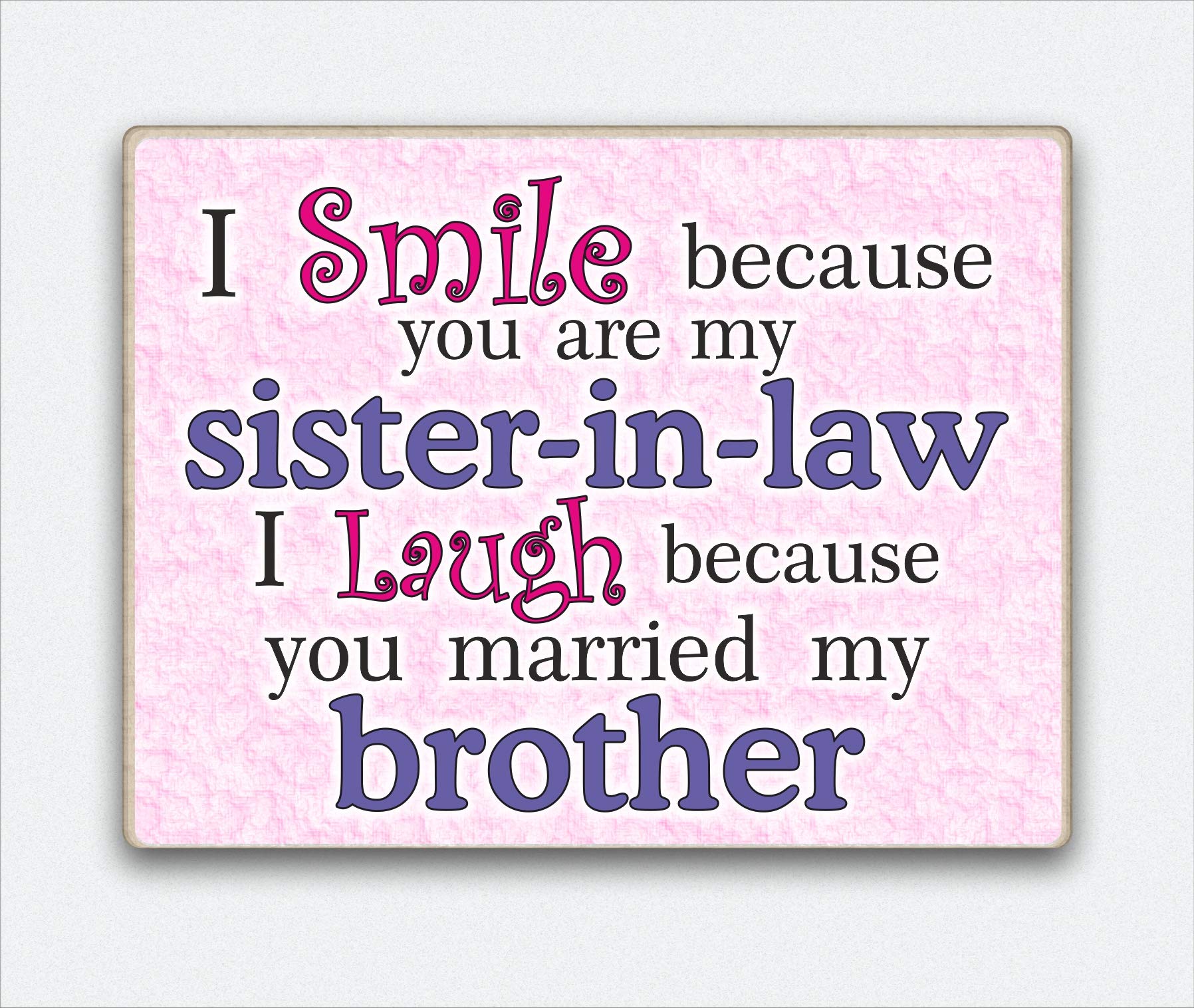 HmHome Sister Gift Fridge Magnet - I smile because you are my sister in law I laugh because you married my brother