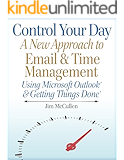 Control Your Day: A New Approach to Email Management Using Microsoft Outlook and Getting Things Done