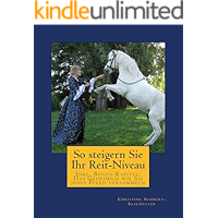 So steigern Sie Ihr Reit-Niveau: Inkl. Bonus-Kapitel: Das Geheimnis, wie Sie jedes Pferd versammeln (German Edition) book cover So steigern Sie Ihr Reit-Niveau: Inkl. Bonus-Kapitel: Das Geheimnis, wie Sie jedes Pferd versammeln (German Edition) book cover
