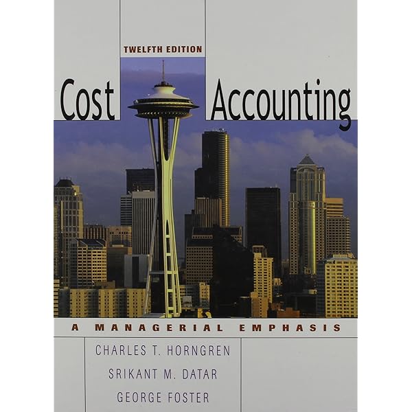 Cost Accounting: A Managerial Emphasis, 13th Edition: Horngren