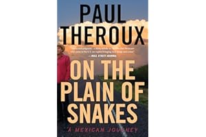 On The Plain Of Snakes: A Mexican Journey