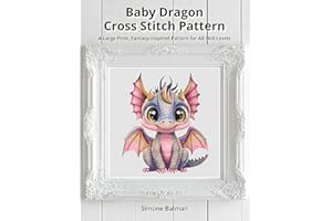 Baby Dragon Cross Stitch Pattern: A Large Print, Fantasy-Inspired Pattern for All Skill Levels