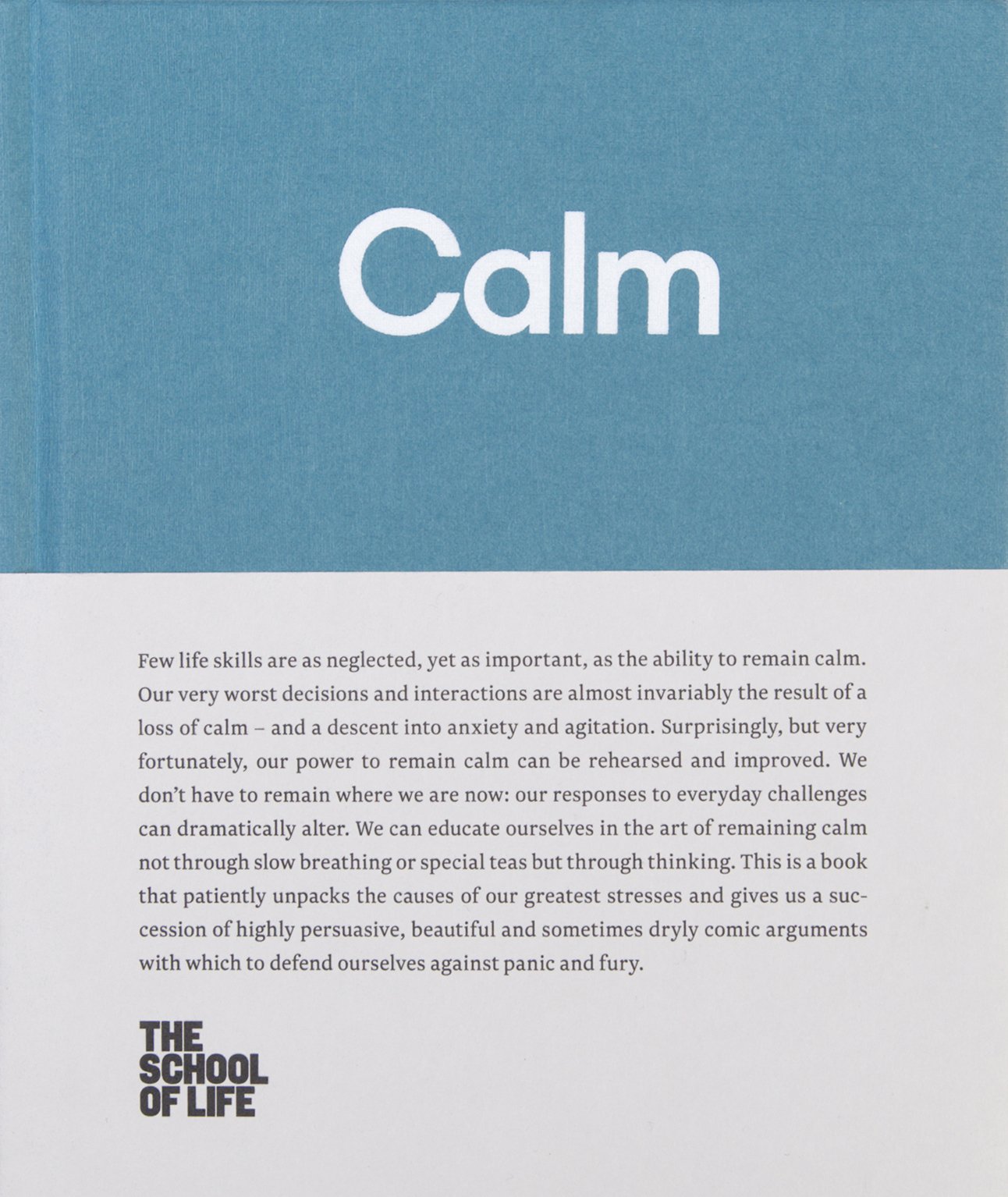 Calm: Educate yourself in the art of remaining calm, and learn how to defend yourself from panic and fury (School of Life Library)