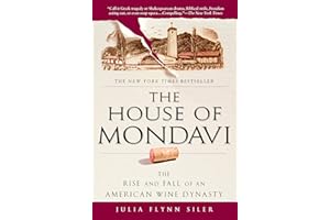 The House of Mondavi: The Rise and Fall of an American Wine Dynasty