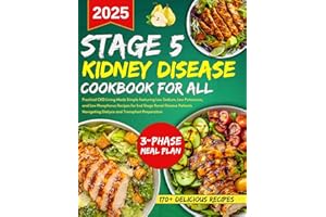 stage 5 kidney disease cookbook for all: CKD Living Made Simple featuring Low Sodium, Low Potassium, and Low Phosphorus Recip