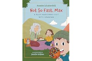 Not So Fast, Max - A Rosh Hashanah Visit with Grandma: A Rosh Hashanah Story of Family, Traditions, and the Sweetest Apples