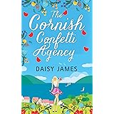 The Cornish Confetti Agency: A gorgeously uplifting romantic comedy and the perfect summer read